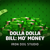 Dolla Dolla Bill: Mo’ Money